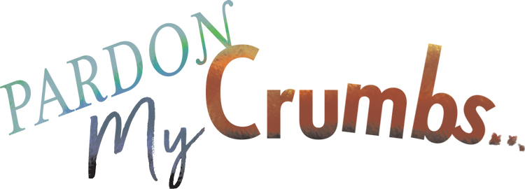 Pardon My Crumbs
