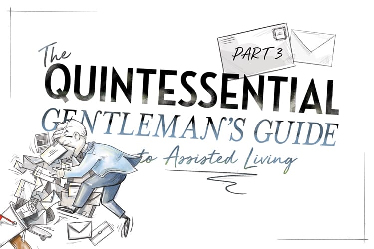 The Quintessential Gentleman’s Guide to Assisted Living: Part 3